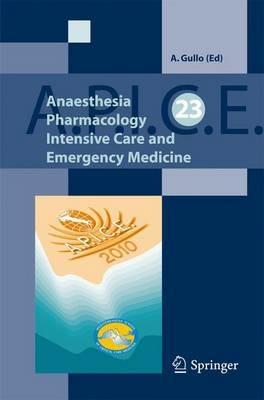 A.P.I.C.E. Anaesthesia pharmacology intensive care and emergency medicine - Antonino Gullo - copertina