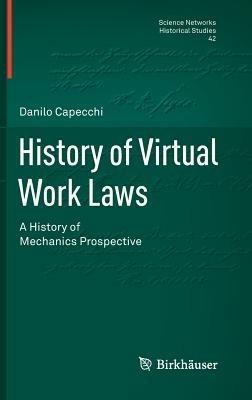 History of virtual work laws. A history of mechanics prospective - Danilo Capecchi - copertina