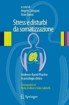 Stress e disturbi da somatizzazione. Evidence-based practice in psicologia clinica - copertina