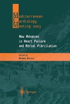 New Advances in Heart Failure and Atrial Fibrillation: Proceedings of the Mediterranean Cardiology Meeting (Taormina, April 10–12, 2003) - cover