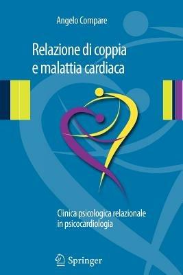 Relazione di coppia e malattia cardiaca. Clinica psicologica relazionale in psicocardiologia - Angelo Compare - copertina