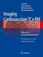 Imaging cardiovascolare TC e RM. Dalla tecnica all'interpretazione clinica