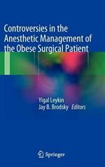 Controversies in the anesthetic management of the obese surgical patient