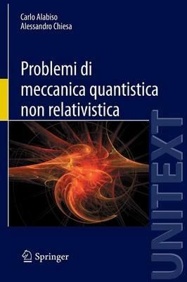 Problemi di meccanica quantistica non relativistica - Carlo Alabiso,Alessandro Chiesa - copertina