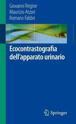 Ecocontrastografia dell'apparato urinario - Giovanni Regine,Maurizio Atzori,Romano Fabbri - copertina
