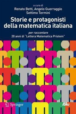 Storie e protagonisti della matematica italiana. Per raccontare 20 anni di «Lettera Matematica Pristem» - copertina
