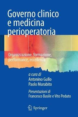 Governo clinico e medicina perioperatoria. Organizzazione, formazione, performance, eccellenza - copertina