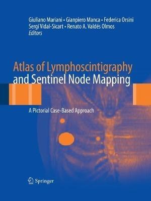 Atlas of Lymphoscintigraphy and Sentinel Node Mapping: A Pictorial Case-Based Approach - cover
