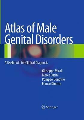 Atlas of Male Genital Disorders: A Useful Aid for Clinical Diagnosis - Marco Cusini,Pompeo Donofrio - cover