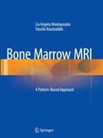 Bone Marrow MRI: A Pattern-Based Approach - Lia Angela Moulopoulos,Vassilis Koutoulidis - cover