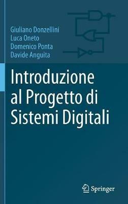 Introduzione al progetto di sistemi digitali - Giuliano Donzellini,Luca Oneto,Domenico Ponta - copertina