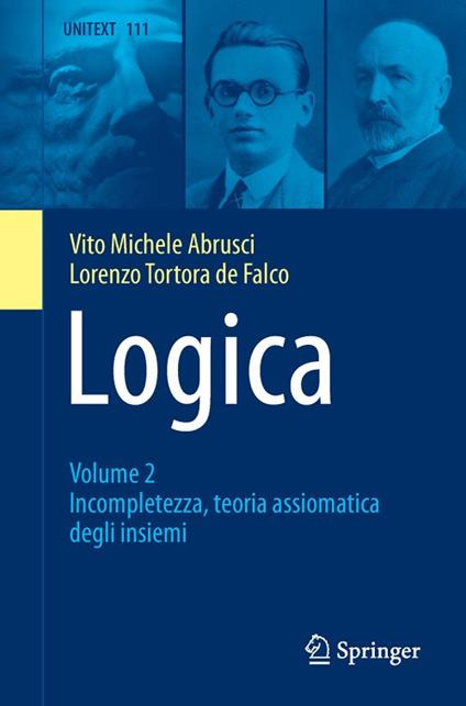 Logica. Vol. 2: Incompletezza, teoria assiomatica degli insiemi. - Vito Michele Abrusci,Lorenzo Tortora De Falco - copertina
