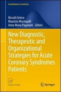 New Diagnostic, Therapeutic and Organizational Strategies for Acute Coronary Syndromes Patients