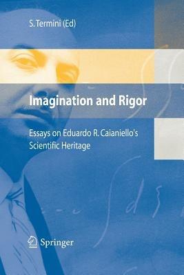 Imagination and Rigor: Essays on Eduardo R. Caianiello's Scientific Heritage - cover