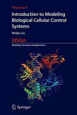 Introduction to Modeling Biological Cellular Control Systems - Weijiu Liu - cover