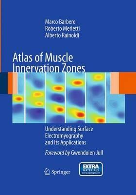 Atlas of Muscle Innervation Zones: Understanding Surface Electromyography and Its Applications - Marco Barbero,Roberto Merletti,Alberto Rainoldi - cover