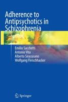 Adherence to Antipsychotics in Schizophrenia - Emilio Sacchetti,Antonio Vita,Alberto Siracusano - cover