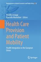 Health Care Provision and Patient Mobility: Health Integration in the European Union - cover
