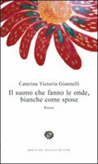 Il suono che fanno le onde, bianche come spose - Caterina Victoria Giannelli - copertina