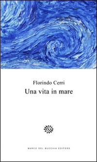 Una vita in mare - Florindo Cerri - copertina