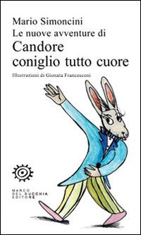 Le nuove avventure di Candore coniglio tutto cuore - Mario Simoncini - copertina