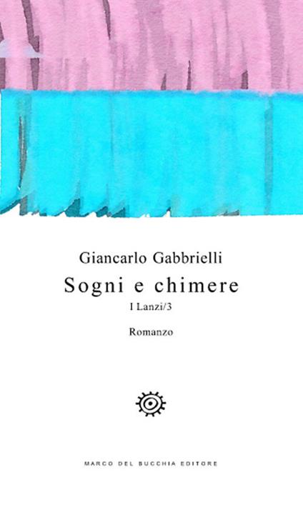 Sogni e chimere. I Lanzi. Vol. 3 - Giancarlo Gabbrielli - copertina