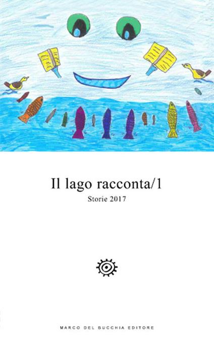 Il lago racconta. Storie 2017. Vol. 1 - copertina