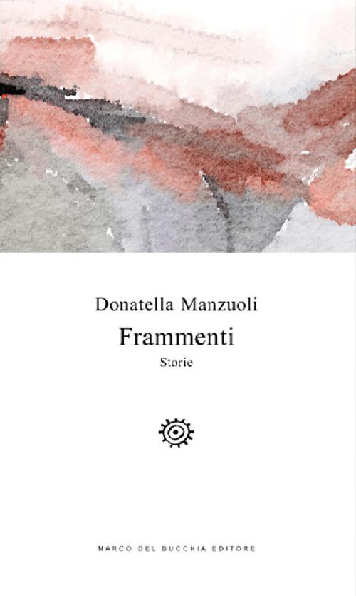 Frammenti. Storie - Donatella Manzuoli - copertina