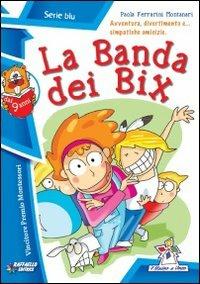 La banda dei Bix - Paola Ferrarini Montanari - copertina