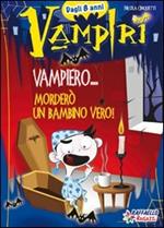 Vampiero... morderò un bambino vero!