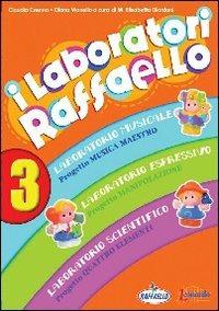 I laboratori Raffaello. Guida per l'insegnante. Per la Scuola materna. Con CD Audio. Vol. 3 - Claudia Crenna,Diana Vianello - copertina