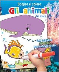 Gli animali del mare. Scopro e coloro le stagioni - copertina