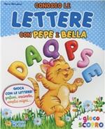 Conosco le lettere con Pepe e Bella. Ediz. a colori