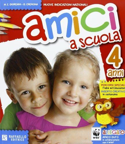 Amici a scuola. 4 anni. Per la Scuola materna - M. Elisabetta Giordani,Giovanna Cremona - copertina