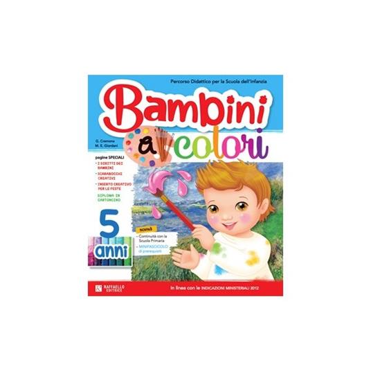 Bambini a colori. 5 anni. Per la Scuola materna - Giovanna Cremona,M. Elisabetta Giordani - copertina