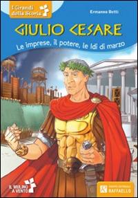 Giulio Cesare. Le imprese, il potere, le idi di marzo - Ermanno Detti - copertina