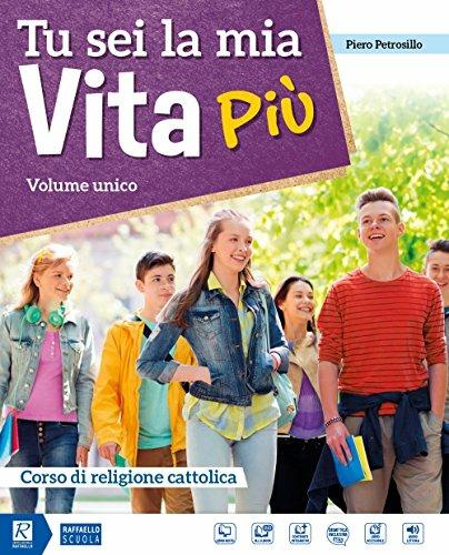 Tu sei la mia vita più. Volume unico. Con Vangeli e Atti degli Apostoli. Con IRC Quaderno delle competenze. Per la Scuola media. Con DVD-ROM M.I.O. book. Con ebook. Con espansione online - Piero Petrosillo - copertina