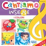 I colori. Cantiamo insieme. Ediz. illustrata. Con CD-Audio