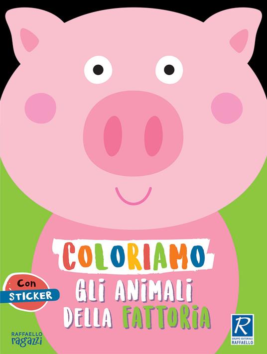 Coloriamo gli animali. La fattoria. Con stickers - Silvia Raga - copertina