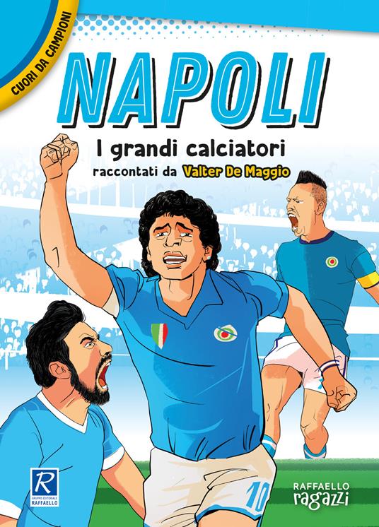 Napoli. I più grandi giocatori. Cuori da campioni - Valter De Maggio - copertina
