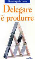 Delegare è produrre