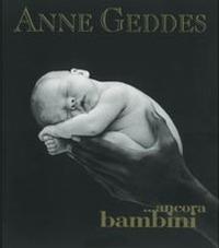 Ancora bambini. Ediz. illustrata - Anne Geddes - copertina