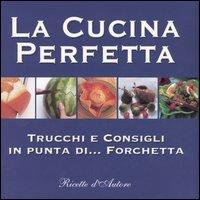 La cucina perfetta. Trucchi e consigli in punta di... forchetta - Bridget Jones - copertina