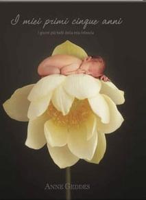 I miei primi cinque anni. I giorni più belli della mia infanzia. Ediz. illustrata - Anne Geddes - copertina