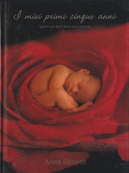 I miei primi cinque anni. I giorni più belli della mia infanzia. Ediz. illustrata - Anne Geddes - 4