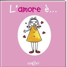 L' amore è.... Ediz. illustrata - copertina