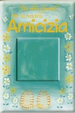 Un dono speciale per la nostra amicizia. Ediz. illustrata
