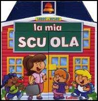 La mia scuola. Ediz. illustrata - copertina