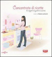 Concentrato di ricette. 10 segreti di gusto in cucina - Roberta Lanfranchi - copertina