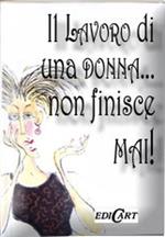 Il lavoro di una donna... non finisce mai!